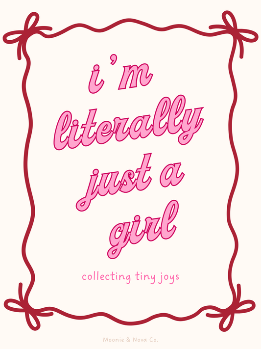 I’m Literally Just a Girl Digital Art Print