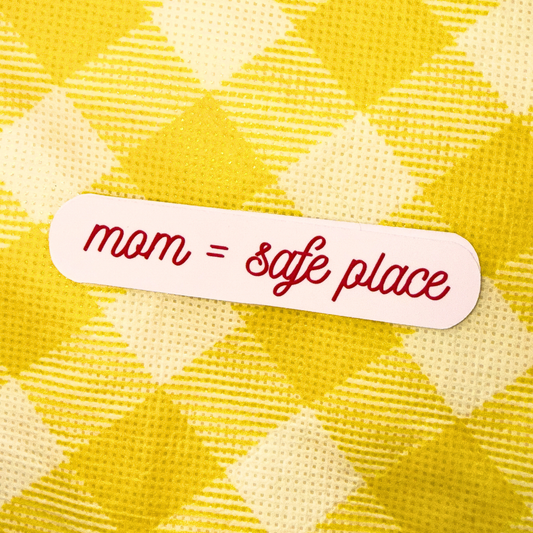 Mom = Safe Space Sticker