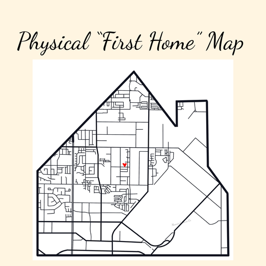 "Our First Home" Map - Physical Print