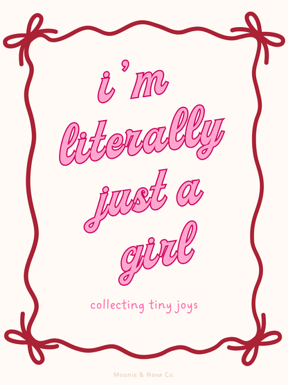 I’m Literally Just a Girl Digital Art Print